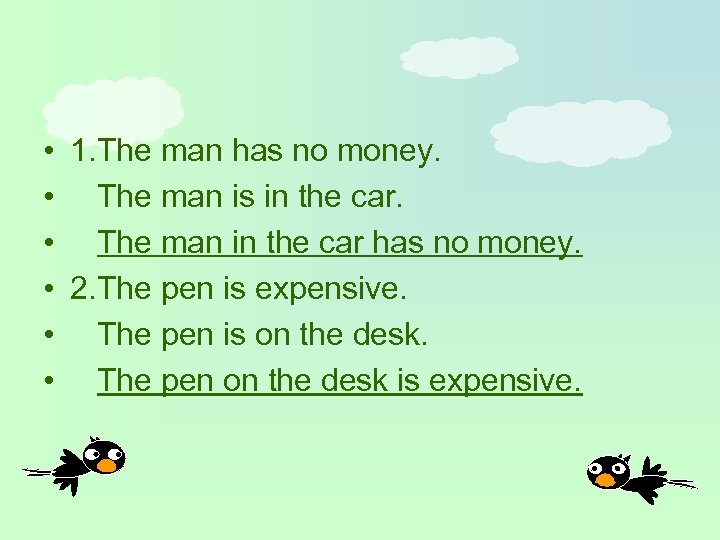  • 1. The man has no money. • The man is in the