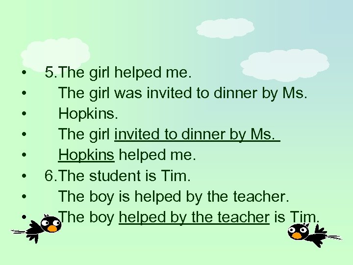  • • 5. The girl helped me. The girl was invited to dinner