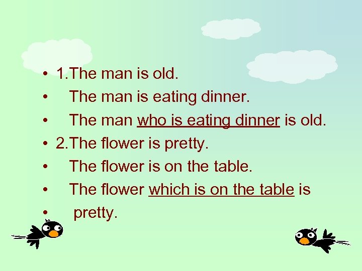  • 1. The man is old. • The man is eating dinner. •