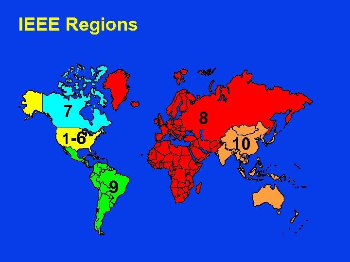 IEEE Regions 7 8 1 -6 10 9 
