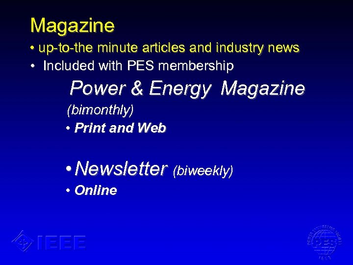 Magazine • up-to-the minute articles and industry news • Included with PES membership Power