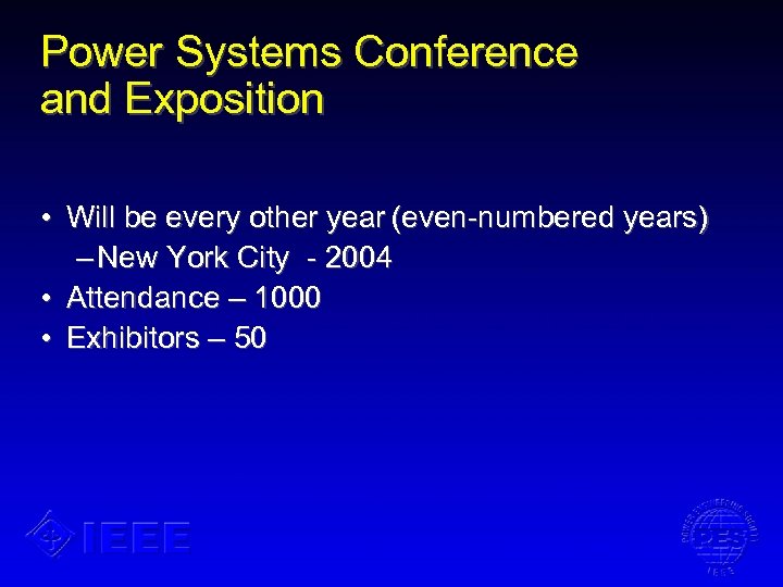Power Systems Conference and Exposition • Will be every other year (even-numbered years) –