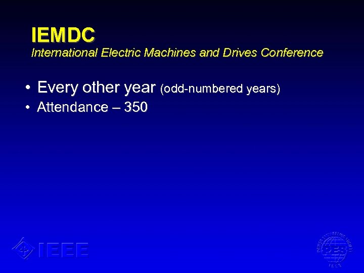 IEMDC International Electric Machines and Drives Conference • Every other year (odd-numbered years) •