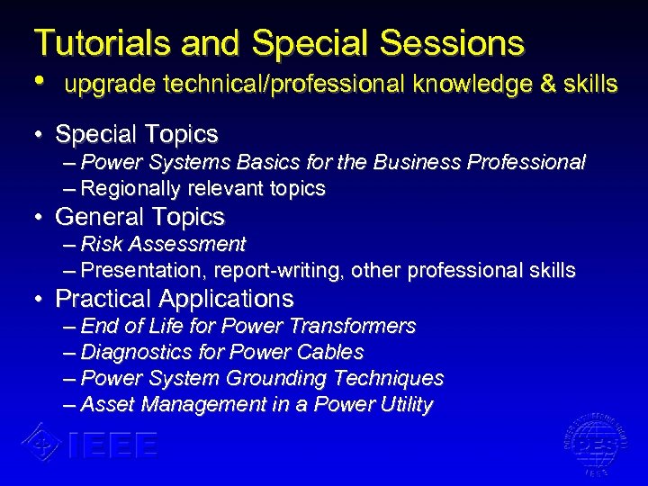 Tutorials and Special Sessions • upgrade technical/professional knowledge & skills • Special Topics –