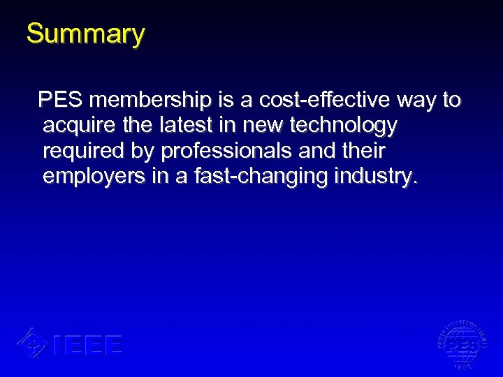 Summary PES membership is a cost-effective way to acquire the latest in new technology