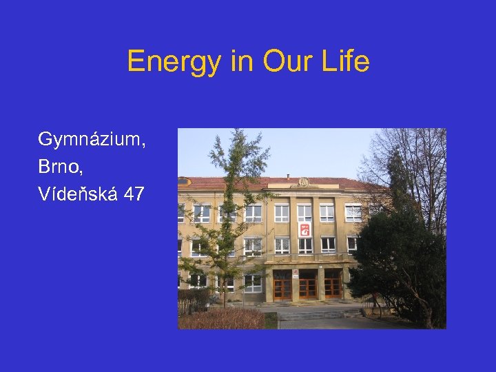 Energy in Our Life Gymnázium, Brno, Vídeňská 47 