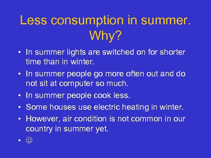 Less consumption in summer. Why? • In summer lights are switched on for shorter