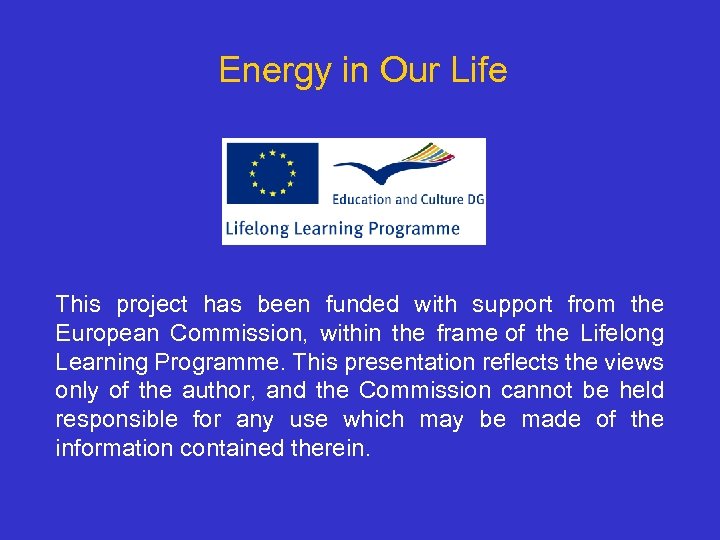 Energy in Our Life This project has been funded with support from the European