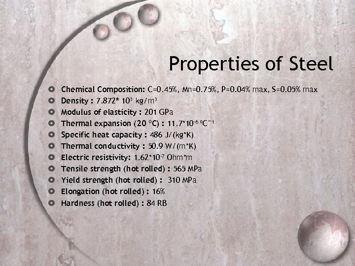 Properties of Steel Chemical Composition: C=0. 45%, Mn=0. 75%, P=0. 04% max, S=0. 05%