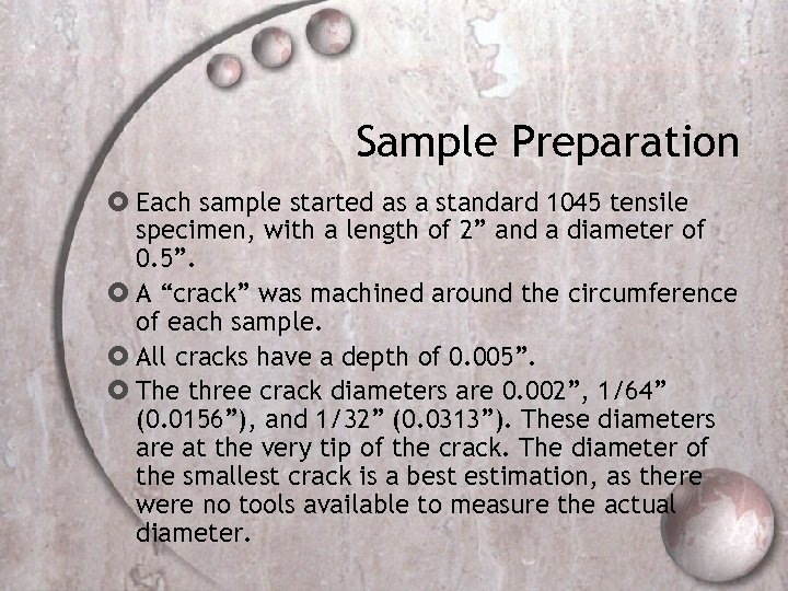Sample Preparation Each sample started as a standard 1045 tensile specimen, with a length