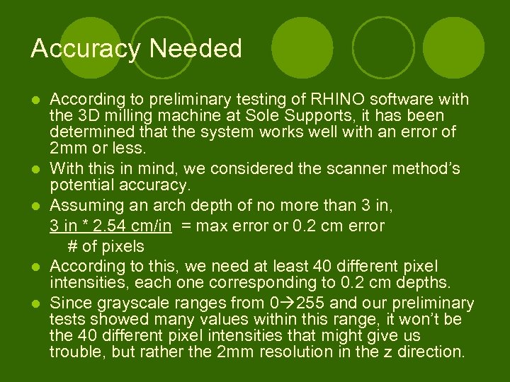 Accuracy Needed l l l According to preliminary testing of RHINO software with the