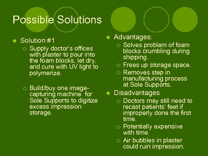 Possible Solutions l Solution #1 ¡ ¡ l ¡ Supply doctor’s offices with plaster