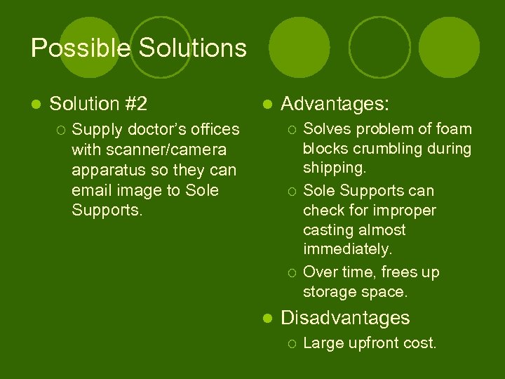 Possible Solutions l Solution #2 ¡ l Supply doctor’s offices with scanner/camera apparatus so