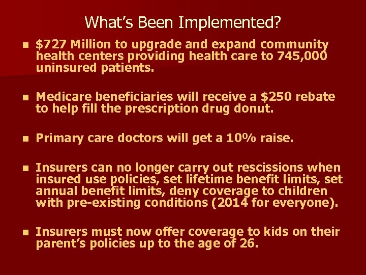 What’s Been Implemented? n $727 Million to upgrade and expand community health centers providing
