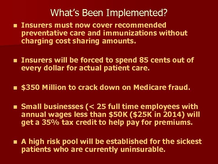 What’s Been Implemented? n Insurers must now cover recommended preventative care and immunizations without