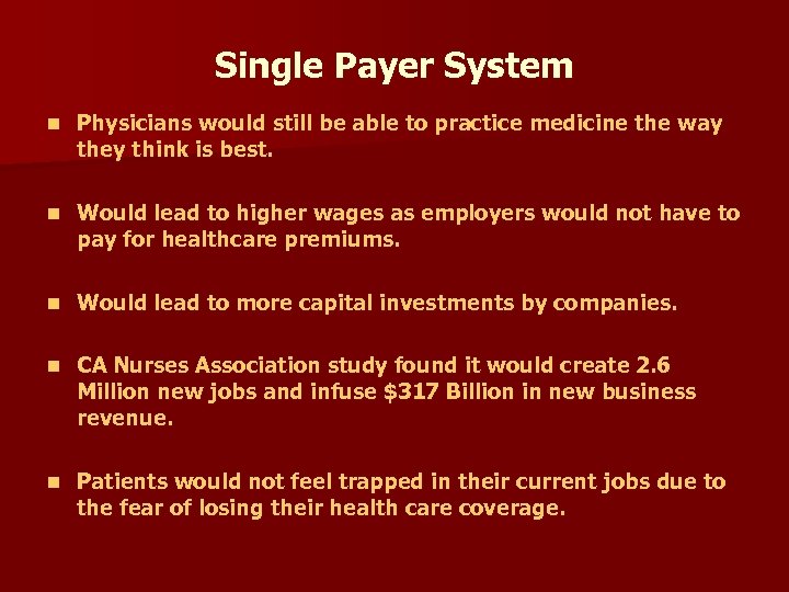 Single Payer System n Physicians would still be able to practice medicine the way