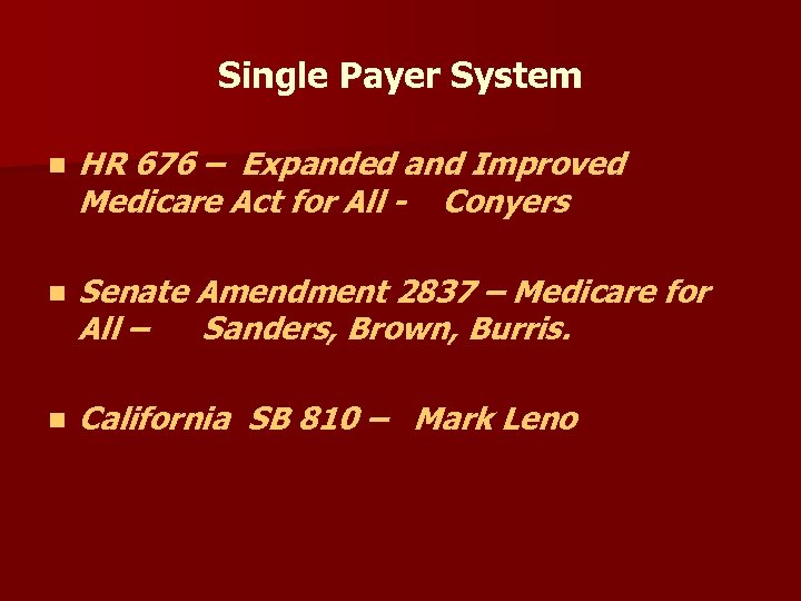 Single Payer System n HR 676 – Expanded and Improved Medicare Act for All