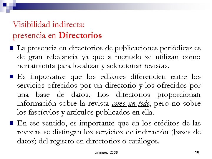 Visibilidad indirecta: presencia en Directorios n n n La presencia en directorios de publicaciones