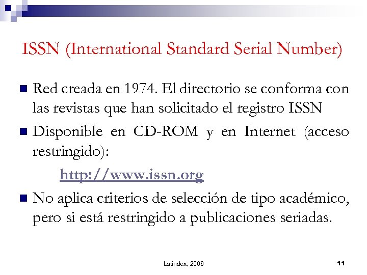 ISSN (International Standard Serial Number) Red creada en 1974. El directorio se conforma con