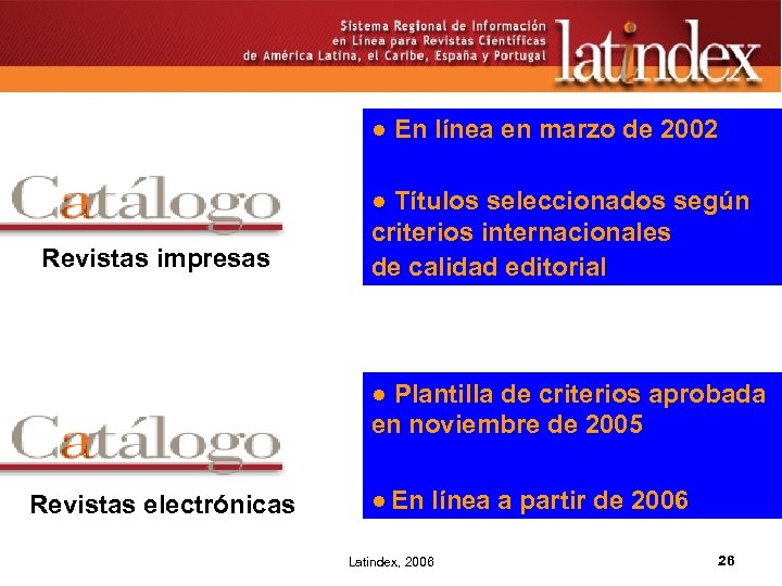 ● En línea en marzo de 2002 Revistas impresas ● Títulos seleccionados según criterios