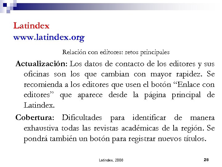 Latindex www. latindex. org Relación con editores: retos principales Actualización: Los datos de contacto