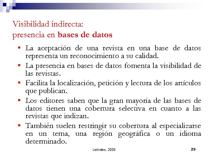 Visibilidad indirecta: presencia en bases de datos § La aceptación de una revista en