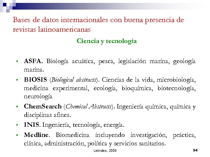 Bases de datos internacionales con buena presencia de revistas latinoamericanas Ciencia y tecnología •