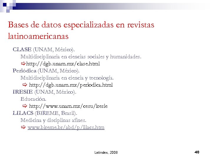 Bases de datos especializadas en revistas latinoamericanas CLASE (UNAM, México). Multidisciplinaria en ciencias sociales
