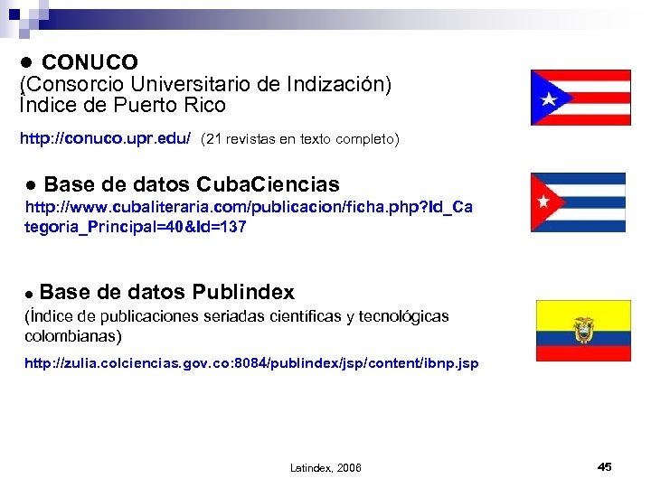 ● CONUCO (Consorcio Universitario de Indización) Índice de Puerto Rico http: //conuco. upr. edu/
