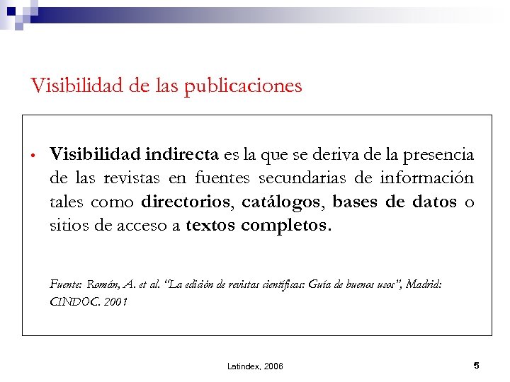Visibilidad de las publicaciones • Visibilidad indirecta es la que se deriva de la