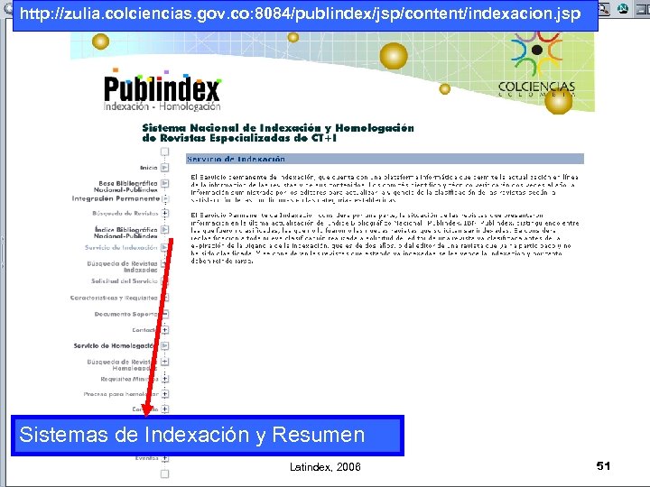 http: //zulia. colciencias. gov. co: 8084/publindex/jsp/content/indexacion. jsp Página de Colombia Sistemas de Indexación y