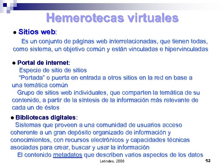 Hemerotecas virtuales ● Sitios web: Es un conjunto de páginas web interrelacionadas, que tienen