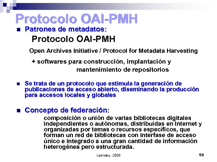 Protocolo OAI-PMH n Patrones de metadatos: Protocolo OAI-PMH Open Archives Initiative / Protocol for