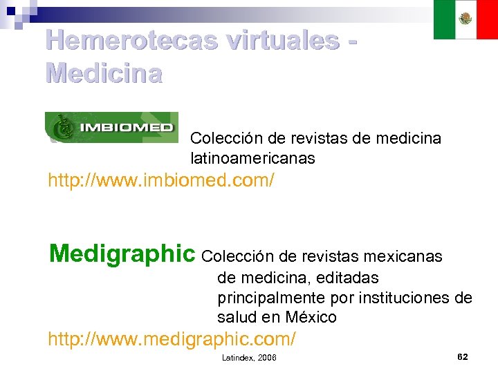 Hemerotecas virtuales - Medicina Colección de revistas de medicina latinoamericanas http: //www. imbiomed. com/