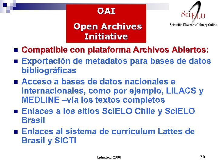 OAI n n n Open Archives Initiative Compatible con plataforma Archivos Abiertos: Exportación de