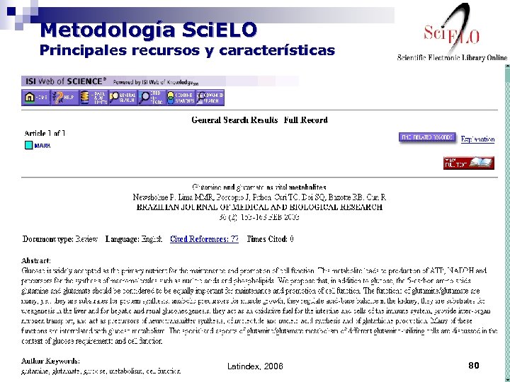 Metodología Sci. ELO Principales recursos y características • Establece links dinámicos con bases de