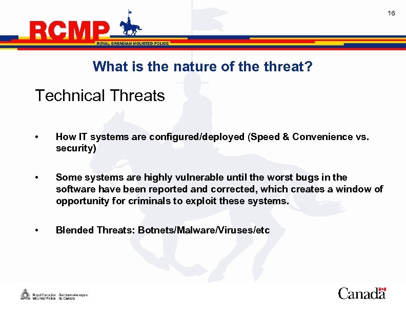 16 What is the nature of the threat? Technical Threats • How IT systems