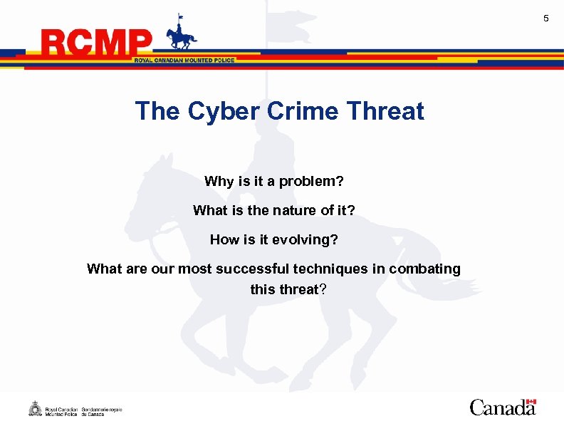 5 The Cyber Crime Threat Why is it a problem? What is the nature