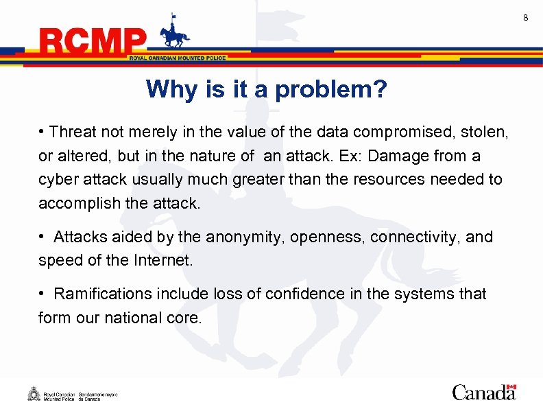 8 Why is it a problem? • Threat not merely in the value of