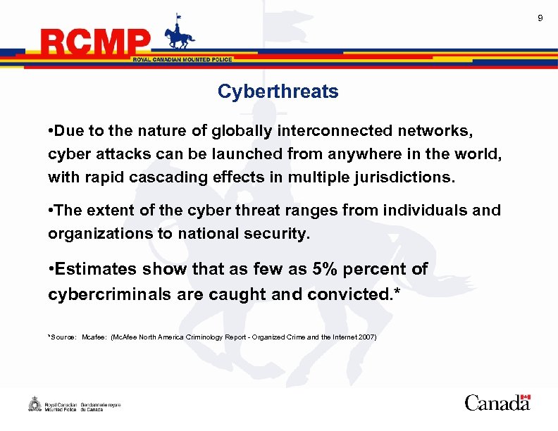 9 Cyberthreats • Due to the nature of globally interconnected networks, cyber attacks can