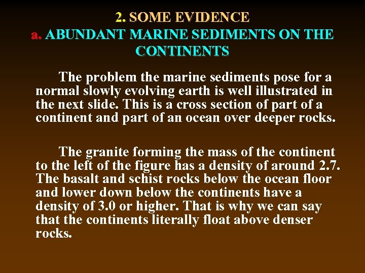 2. SOME EVIDENCE a. ABUNDANT MARINE SEDIMENTS ON THE CONTINENTS The problem the marine