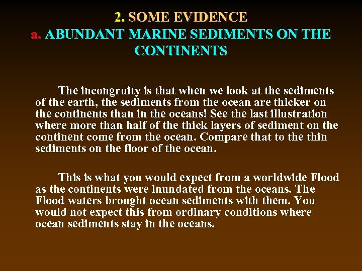 2. SOME EVIDENCE a. ABUNDANT MARINE SEDIMENTS ON THE CONTINENTS The incongruity is that