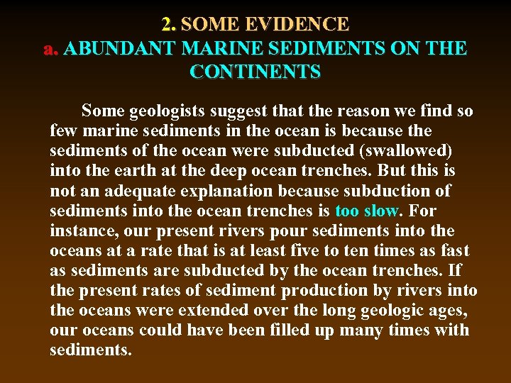 2. SOME EVIDENCE a. ABUNDANT MARINE SEDIMENTS ON THE CONTINENTS Some geologists suggest that