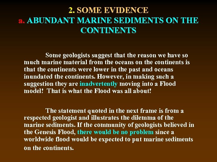 2. SOME EVIDENCE a. ABUNDANT MARINE SEDIMENTS ON THE CONTINENTS Some geologists suggest that