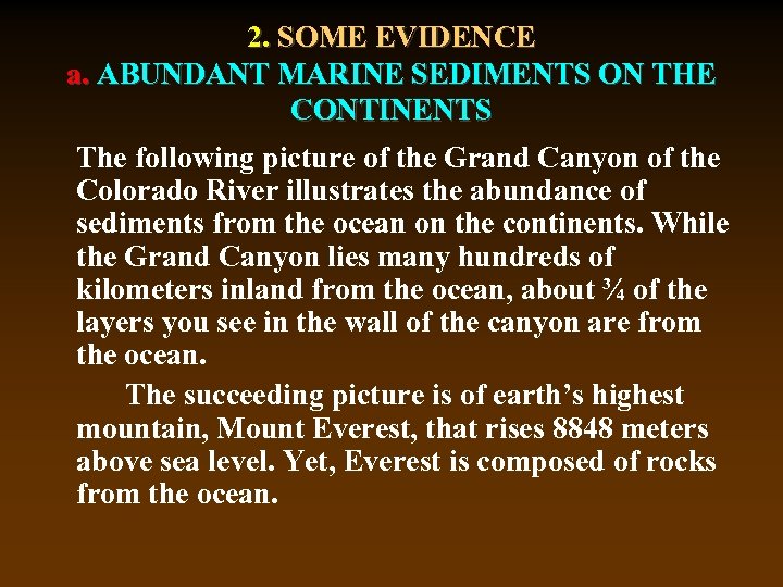 2. SOME EVIDENCE a. ABUNDANT MARINE SEDIMENTS ON THE CONTINENTS The following picture of