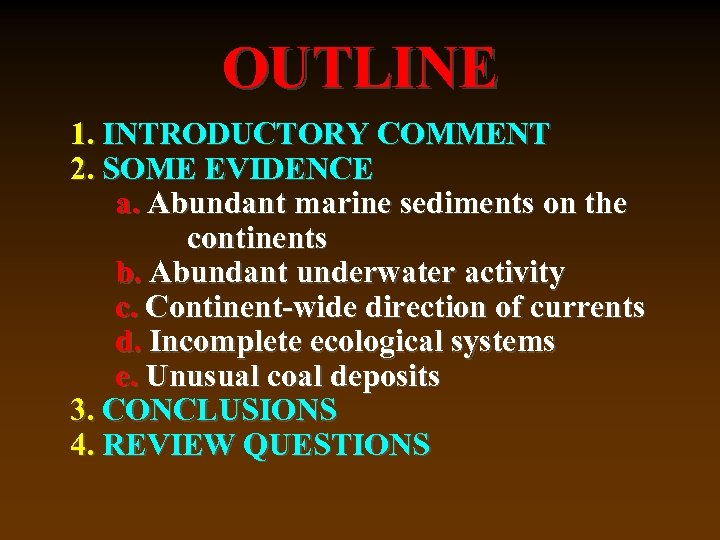 OUTLINE 1. INTRODUCTORY COMMENT 2. SOME EVIDENCE a. Abundant marine sediments on the continents