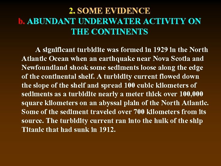 2. SOME EVIDENCE b. ABUNDANT UNDERWATER ACTIVITY ON THE CONTINENTS A significant turbidite was