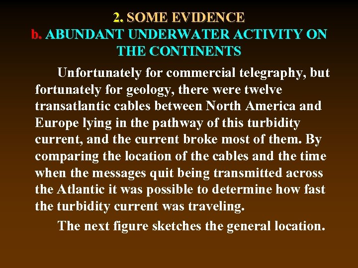 2. SOME EVIDENCE b. ABUNDANT UNDERWATER ACTIVITY ON THE CONTINENTS Unfortunately for commercial telegraphy,