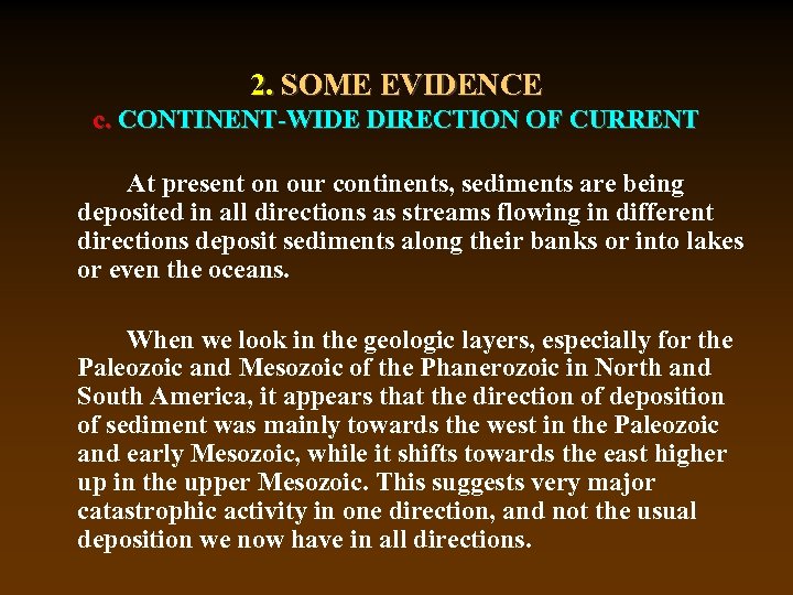 2. SOME EVIDENCE c. CONTINENT-WIDE DIRECTION OF CURRENT At present on our continents, sediments