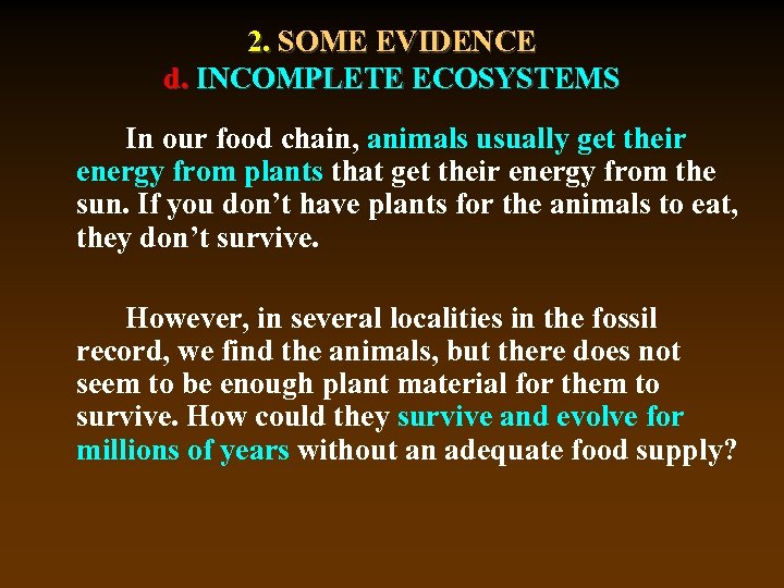 2. SOME EVIDENCE d. INCOMPLETE ECOSYSTEMS In our food chain, animals usually get their